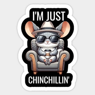 I'M JUST CHINCHILLIN Sticker
